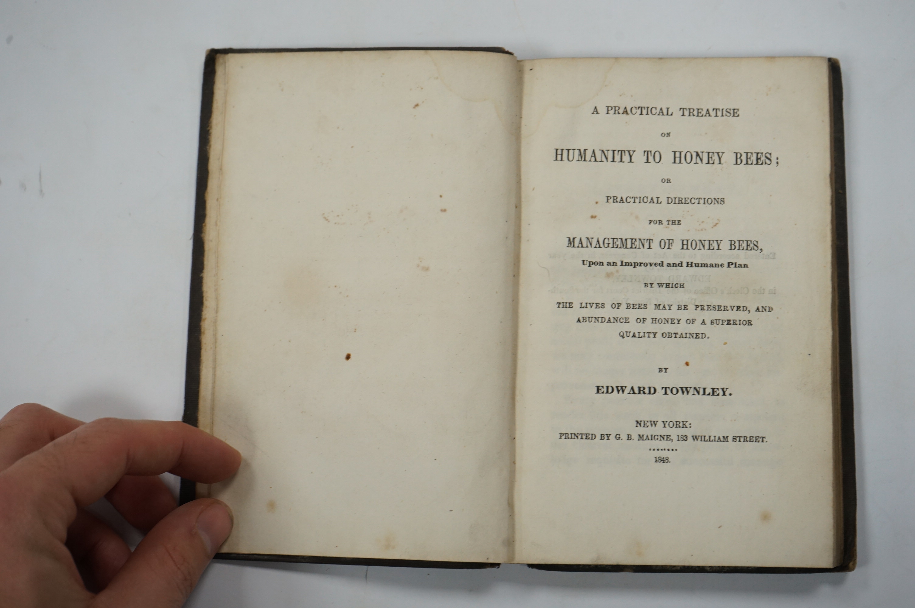 Townley, Edward - A Practical Treatise on Humanity to Honey Bees, or Practical Directions for the Management of Honey Bees, 12mo, brown blind-stamped cloth with gilt embossed lettering, G.B. Maigne, New York, 1848.